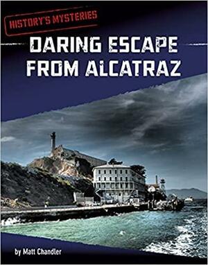 Daring Escape from Alcatraz by Matt Chandler