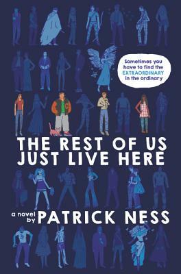 The Rest of Us Just Live Here by Patrick Ness