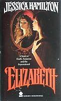 Elizabeth: A Novel of the Unnatural by Ken Greenhall, Jessica Hamilton, Jessica Hamilton