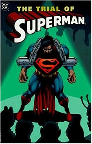 Superman: The Trial of Superman by Roger Stern, Stuart Immonen, Dan Jurgens, Louise Simonson, David Michelinie, Karl Kesel