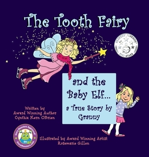 The Tooth Fairy and the Baby Elf.... a True Story by Granny by Cynthia Kern Obrien