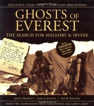 Ghosts of Everest: The Search for Mallory & Irvine by Larry A. Johnson, Eric R. Simonson, Jochen Hemmleb