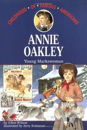 Annie Oakley: Young Markswoman by Jerry Robinson, Ellen Wilson