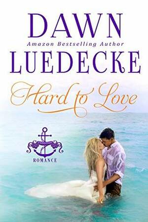 Hard To Love: A Sweet Military Romance by Dawn Luedecke