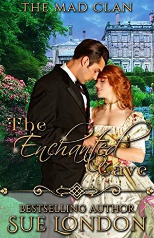 The Enchanted Cave: The Mad Clan Book One by Sue London