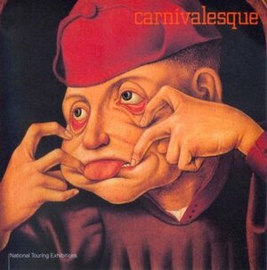 Carnivalesque by Timothy Hyman, Roger Malbert