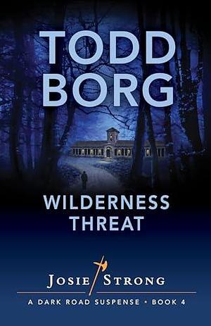 Wilderness Threat by Todd Borg, Todd Borg