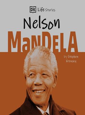 DK Life Stories: Nelson Mandela by Stephen Krensky