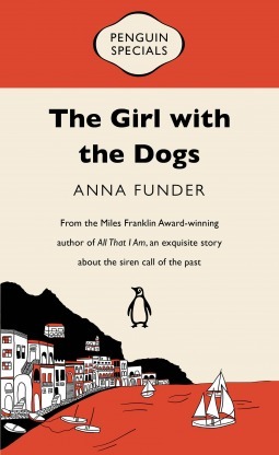 The Girl with the Dogs by Anna Funder