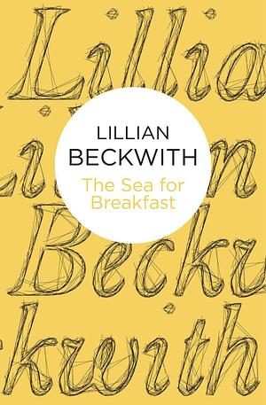 The Sea for Breakfast by Lillian Beckwith