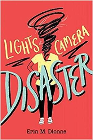 Lights, Camera, Disaster by Erin Dionne