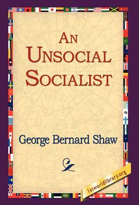 An Unsocial Socialist by George Bernard Shaw