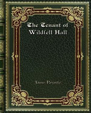 The Tenant of Wildfell Hall by Anne Brontë