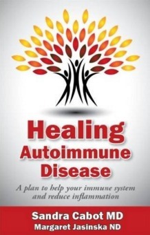 Healing Autoimmune Disease: A Plan to Help Your Immune System and Reduce Inflammation by Margaret Jasinska Nd, Sandra Cabot