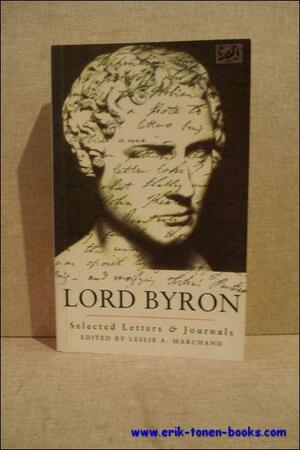 Lord Byron Selected Letters And Journals by Leslie A. Marchand