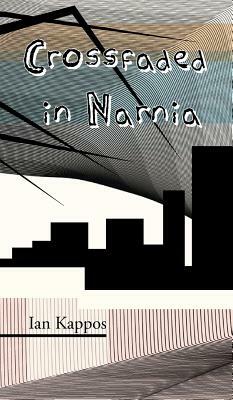 Crossfaded in Narnia by Ian Kappos