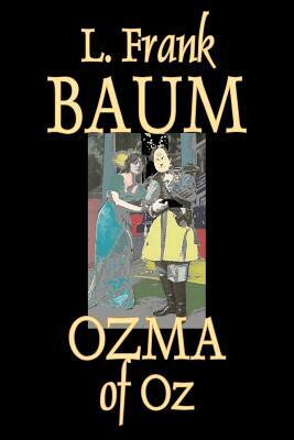 Ozma of Oz by L. Frank Baum, Fiction, Fantasy, Literary, Fairy Tales, Folk Tales, Legends & Mythology by L. Frank Baum