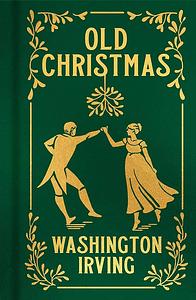 Old Christmas by Washington Irving, Randolph Caldecott