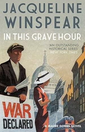 In This Grave Hour (Maisie Dobbs) by Jacqueline Winspear
