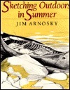 Sketching Outdoors in Summer by Jim Arnosky