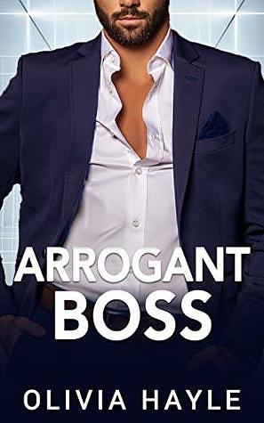 Arrogant Boss by Olivia Hayle