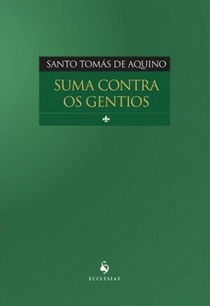 Summa Contra Gentiles by St. Thomas Aquinas