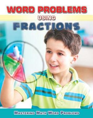 Word Problems Using Fractions by Rebecca Wingard-Nelson, Zella Williams