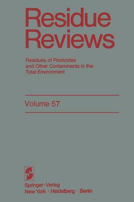 Residue Reviews: Residues of Pesticides and Other Contaminants in the Total Environment by Francis a. Gunther, Jane Davies Gunther