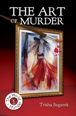 The Art of Murder by Trisha Sugarek