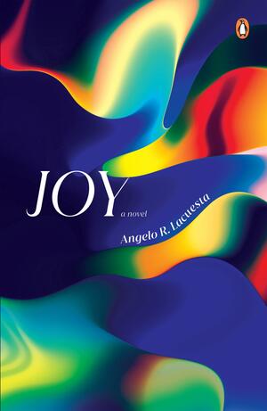 Joy: A Novel by Angelo R. Lacuesta