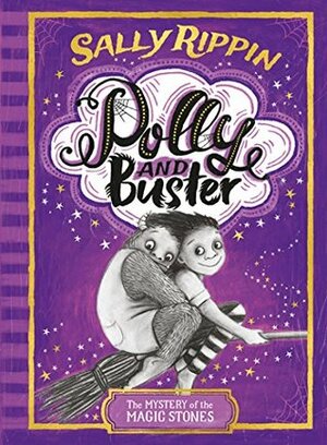 Polly and Buster: The Mystery of the Magic Stones by Sally Rippin