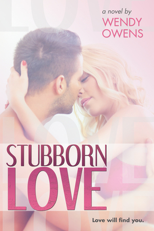 Stubborn Love by Wendy Owens