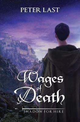 Wages of Death: Shadow For Hire Series - Book 1 by Peter Last