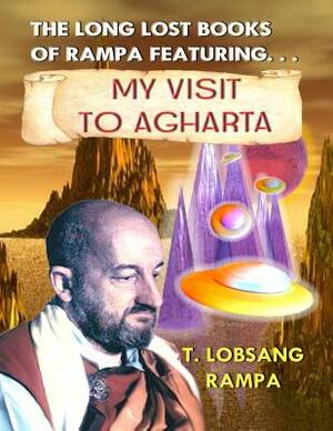 My Visit to Agharta: The Long Lost Books of Rampa by Lobsang Rampa