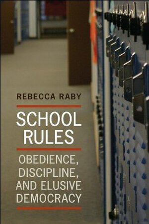 School Rules: Obedience, Discipline, and Elusive Democracy by University of Toronto Press