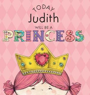 Today Judith Will Be a Princess by Paula Croyle