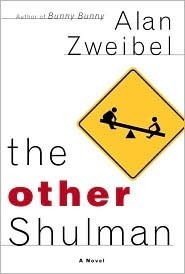 The Other Shulman: A Novel by Alan Zweibel