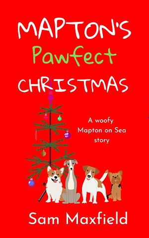 Mapton's Pawfect Christmas by Sam Maxfield