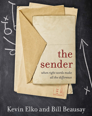 The Sender: A Story About When Right Words Make All The Difference by Kevin Elko, Bill Beusay