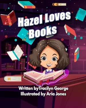 Hazel Loves Books by Tracilyn George