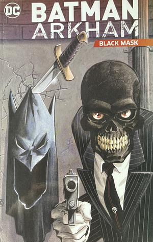 Batman Arkham: Black Mask by Judd Winnick, Doug Moench, Ed Brubaker, Bill Willingham