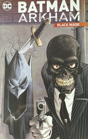 Batman Arkham: Black Mask by Doug Moench, Judd Winnick, Ed Brubaker, Bill Willingham