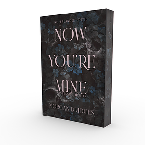 Now You're Mine by Morgan Bridges