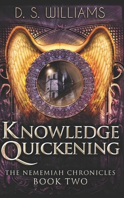 Knowledge Quickening: Trade Edition by D. S. Williams