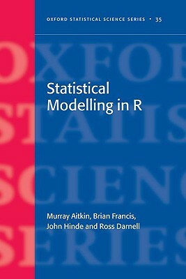Statistical Modelling in R by John Hinde, Brian Francis, Murray Aitkin