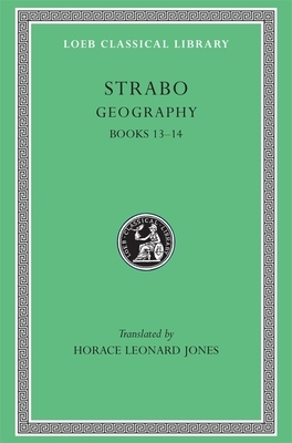 Geography, Volume VI: Books 13-14 by Strabo