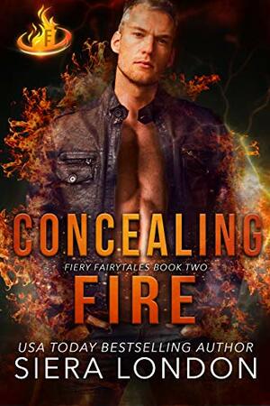 Concealing Fire by Siera London
