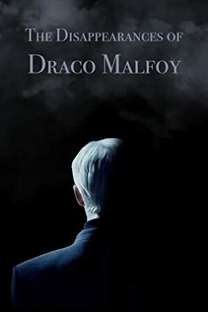 The Disappearances of Draco Malfoy by Speechwriter