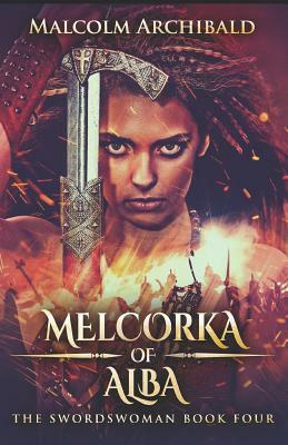 Melcorka of Alba by Malcolm Archibald