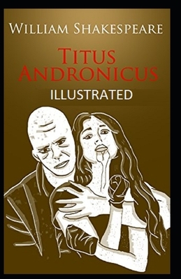 Titus Andronicus Illustrated by William Shakespeare